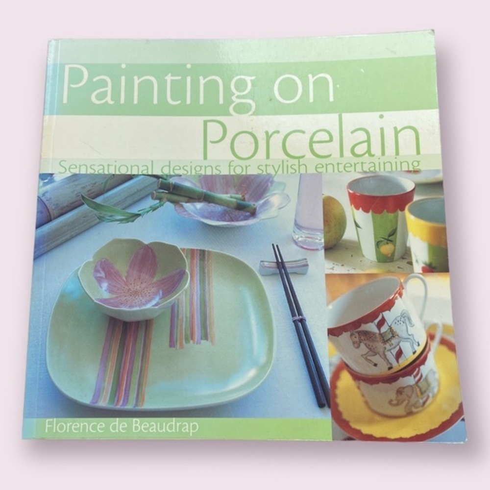Painting on Porcelain by Florence De Beaudrap Craft Instruction Book